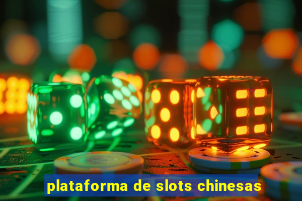 plataforma de slots chinesas